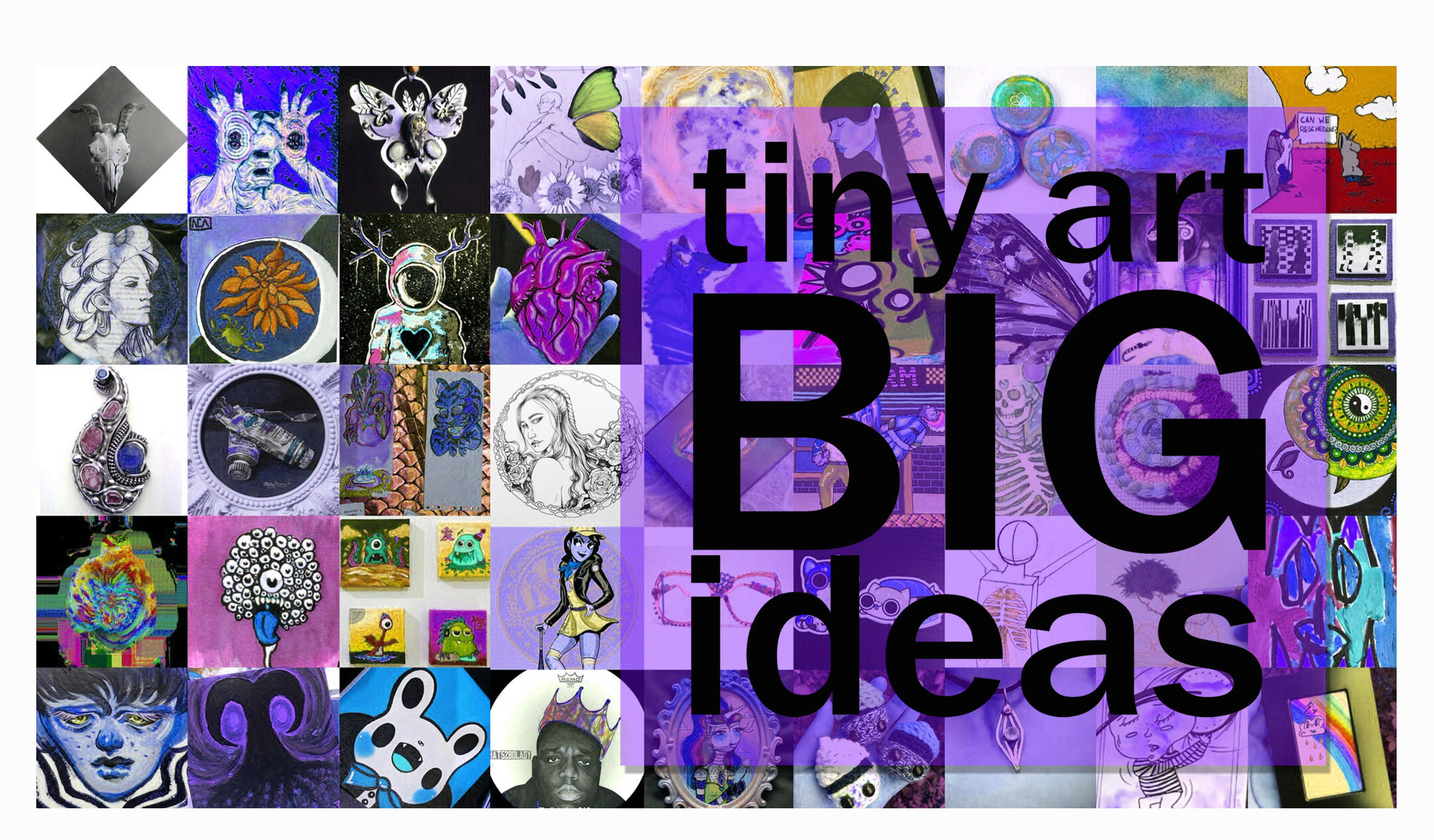 Tiny Art Big Ideas | Art Show and Immersive Experience