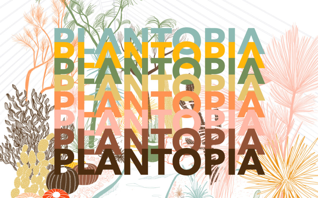 PLANTOPIA! Art Show Opening & Special Event Aug 3rd